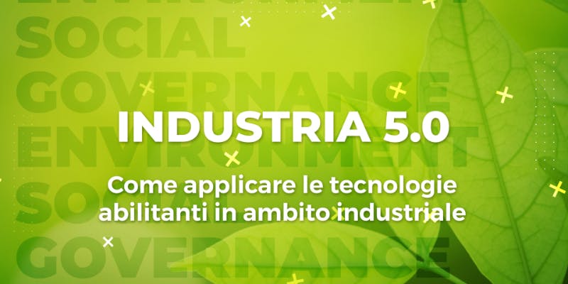 Industria 5.0: Tecnologie Abilitanti in Ambito Industriale